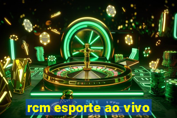 rcm esporte ao vivo
